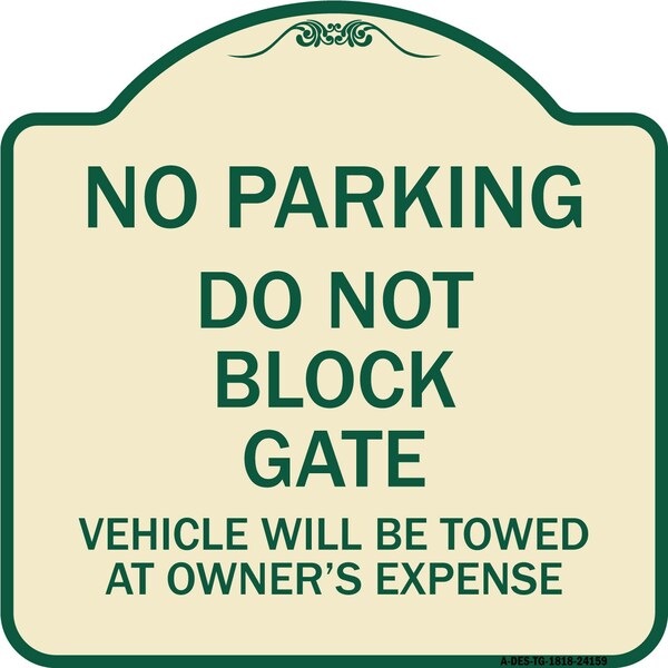 Do Not Block Gate Vehicle Towed Owner Expense Heavy-Gauge Alum Sign, 18" L, 18" H, TG-1818-24159